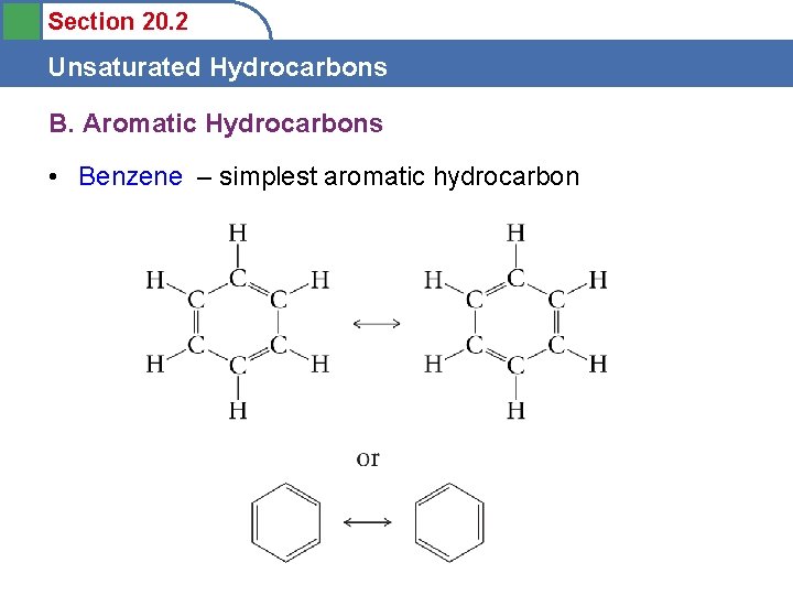 Section 20. 2 Unsaturated Hydrocarbons B. Aromatic Hydrocarbons • Benzene – simplest aromatic hydrocarbon