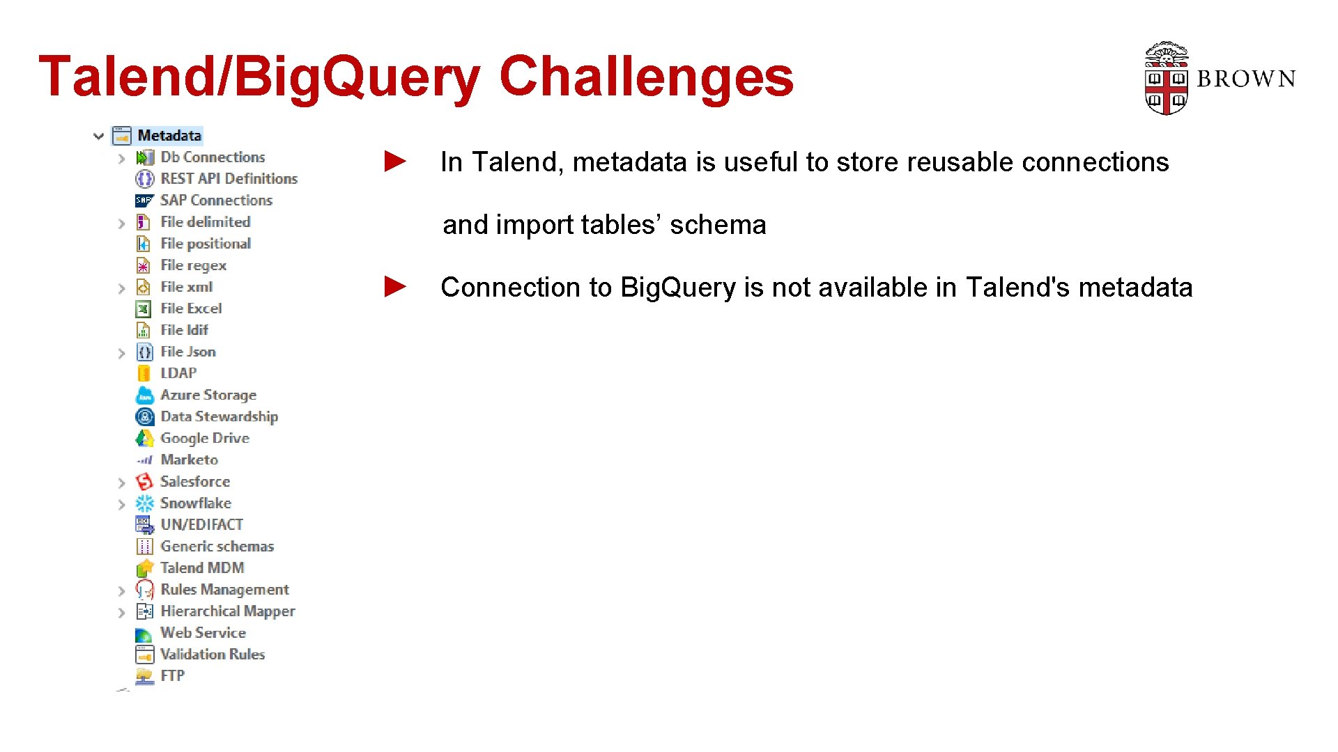 Talend/Big. Query Challenges ► In Talend, metadata is useful to store reusable connections and