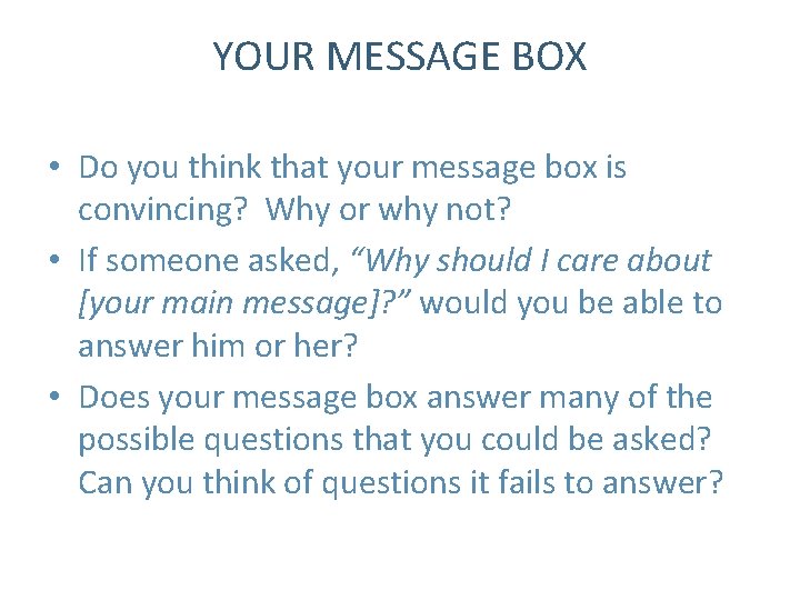 YOUR MESSAGE BOX • Do you think that your message box is convincing? Why
