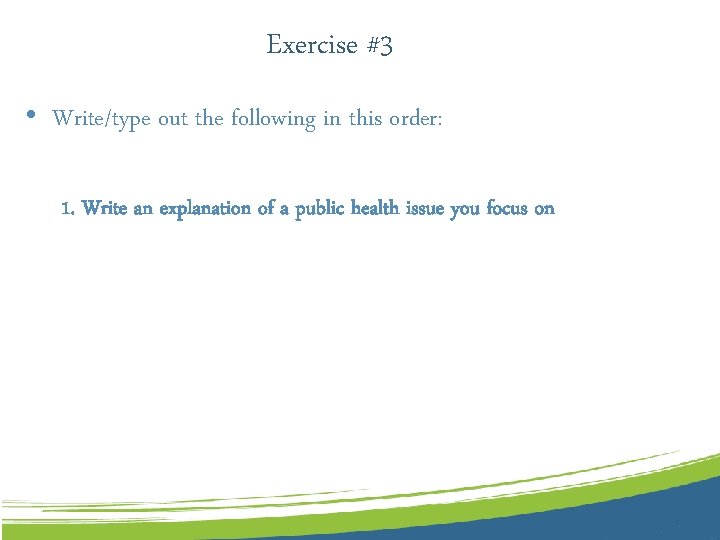 Exercise #3 • Write/type out the following in this order: 1. Write an explanation