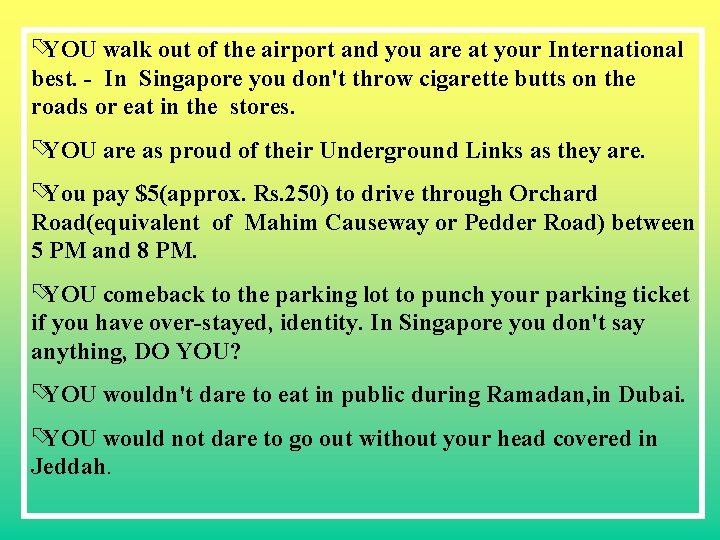 õYOU walk out of the airport and you are at your International best. -