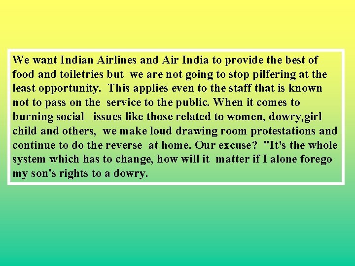 We want Indian Airlines and Air India to provide the best of food and