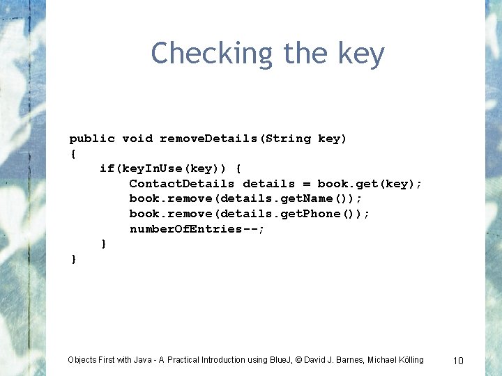 Checking the key public void remove. Details(String key) { if(key. In. Use(key)) { Contact.