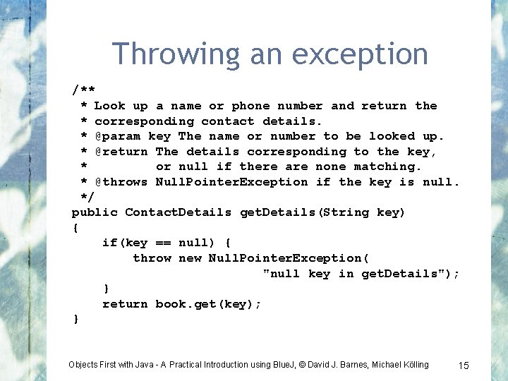Throwing an exception /** * Look up a name or phone number and return