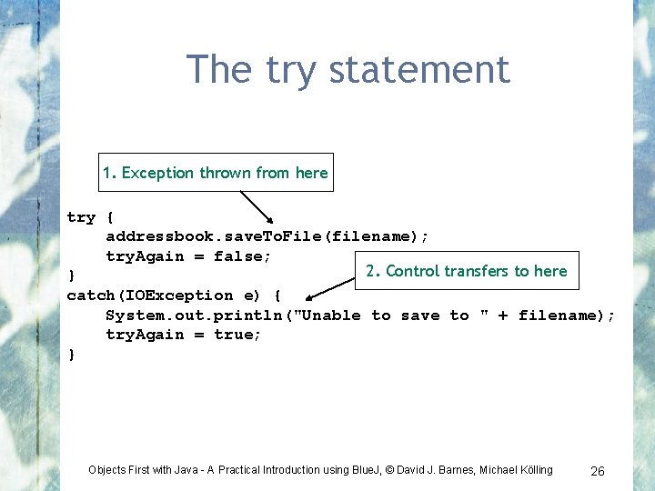 The try statement 1. Exception thrown from here try { addressbook. save. To. File(filename);