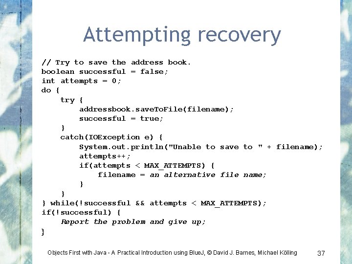 Attempting recovery // Try to save the address book. boolean successful = false; int