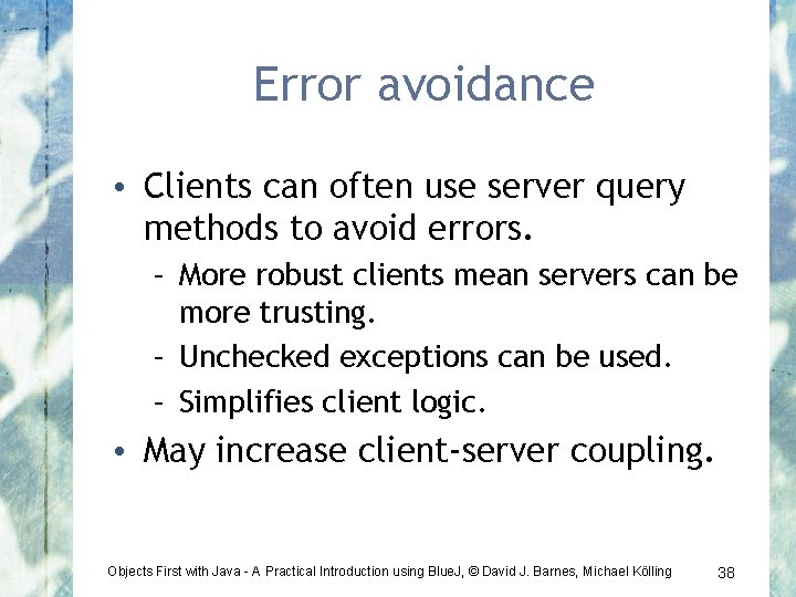 Error avoidance • Clients can often use server query methods to avoid errors. –