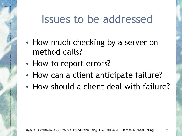 Issues to be addressed • How much checking by a server on method calls?
