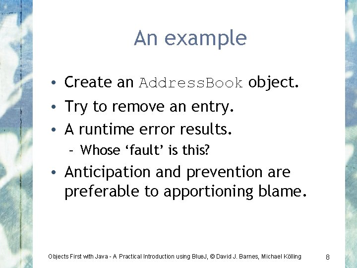 An example • Create an Address. Book object. • Try to remove an entry.