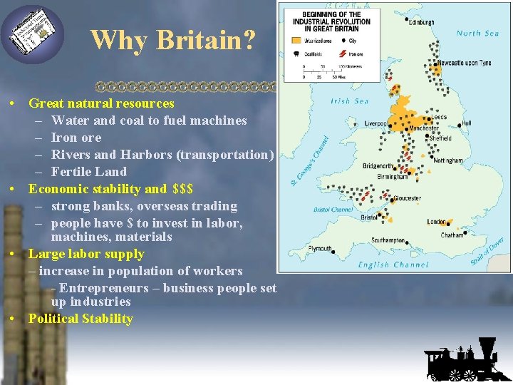 Why Britain? • Great natural resources – Water and coal to fuel machines –