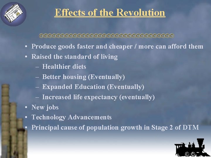 Effects of the Revolution • Produce goods faster and cheaper / more can afford