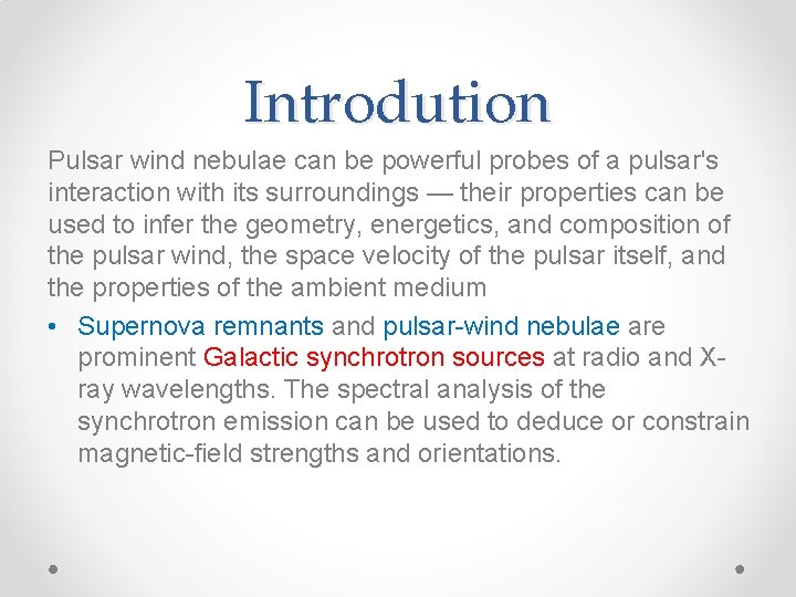 Introdution Pulsar wind nebulae can be powerful probes of a pulsar's interaction with its
