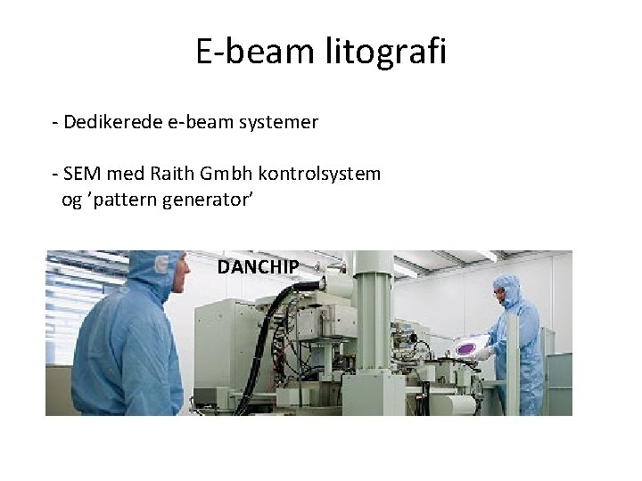 E-beam litografi - Dedikerede e-beam systemer - SEM med Raith Gmbh kontrolsystem og ’pattern