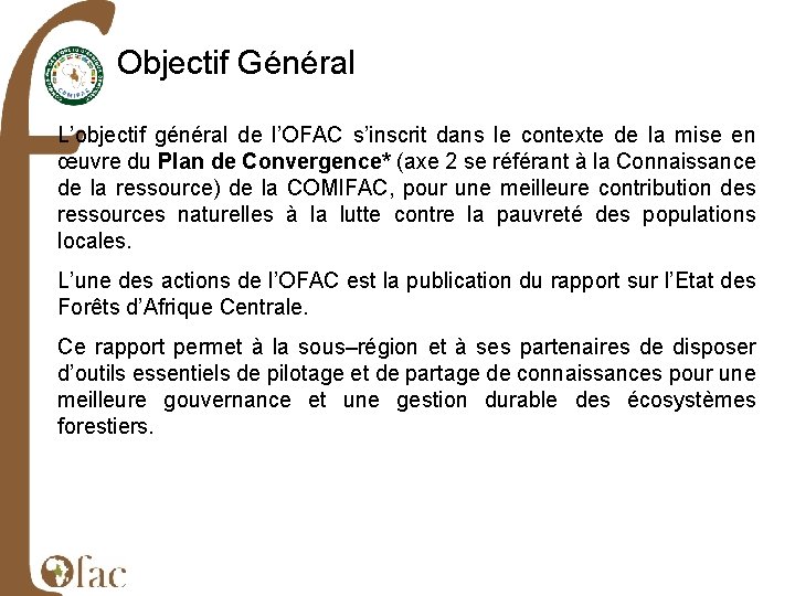 Objectif Général L’objectif général de l’OFAC s’inscrit dans le contexte de la mise en