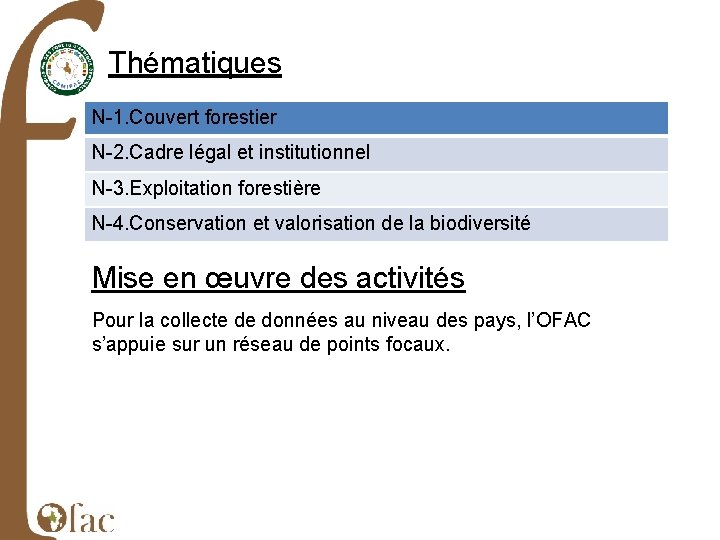 Thématiques N-1. Couvert forestier N-2. Cadre légal et institutionnel N-3. Exploitation forestière N-4. Conservation