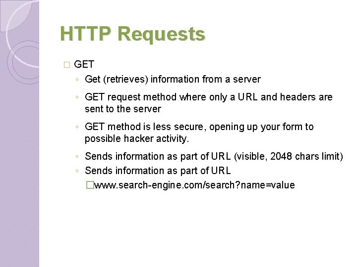 HTTP Requests � GET ◦ Get (retrieves) information from a server ◦ GET request HTTP Requests � GET ◦ Get (retrieves) information from a server ◦ GET request