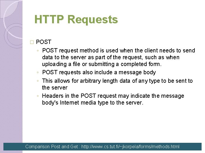 HTTP Requests � POST ◦ POST request method is used when the client needs HTTP Requests � POST ◦ POST request method is used when the client needs