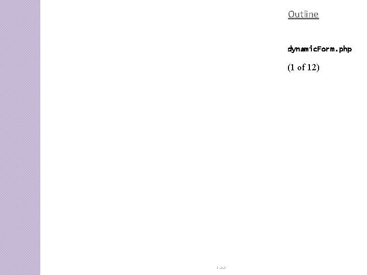 Outline dynamic. Form. php (1 of 12) 133 Outline dynamic. Form. php (1 of 12) 133