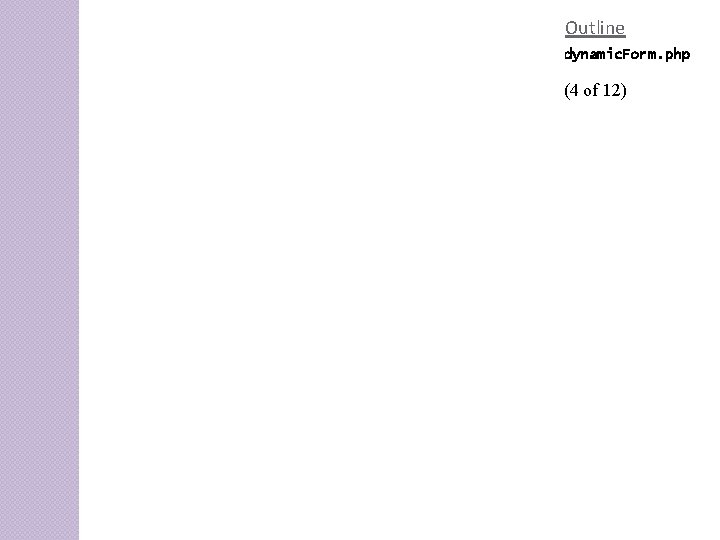 Outline dynamic. Form. php (4 of 12) 136 Outline dynamic. Form. php (4 of 12) 136