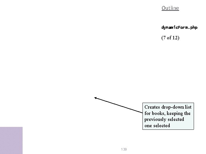 Outline dynamic. Form. php (7 of 12) Creates drop-down list for books, keeping the Outline dynamic. Form. php (7 of 12) Creates drop-down list for books, keeping the