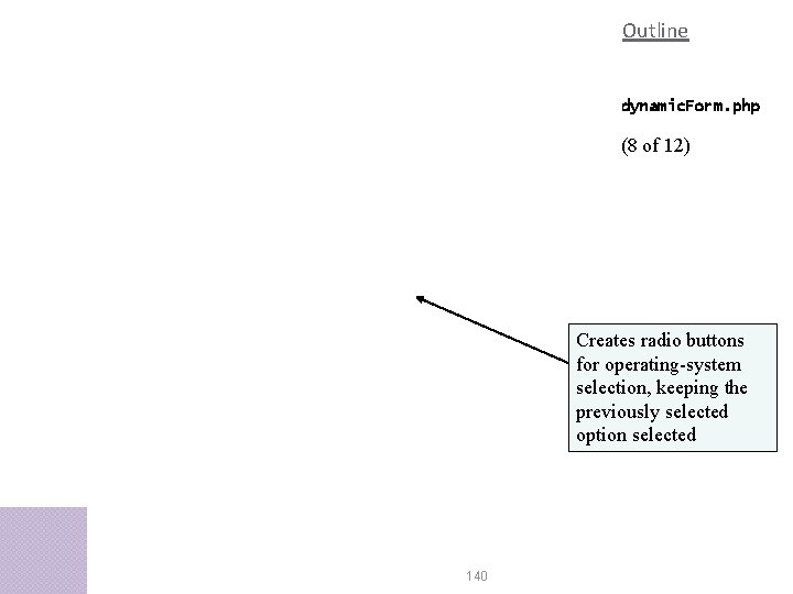 Outline dynamic. Form. php (8 of 12) Creates radio buttons for operating-system selection, keeping Outline dynamic. Form. php (8 of 12) Creates radio buttons for operating-system selection, keeping