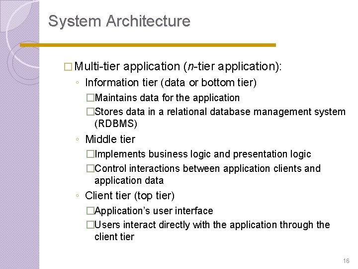 System Architecture � Multi-tier application (n-tier application): ◦ Information tier (data or bottom tier) System Architecture � Multi-tier application (n-tier application): ◦ Information tier (data or bottom tier)