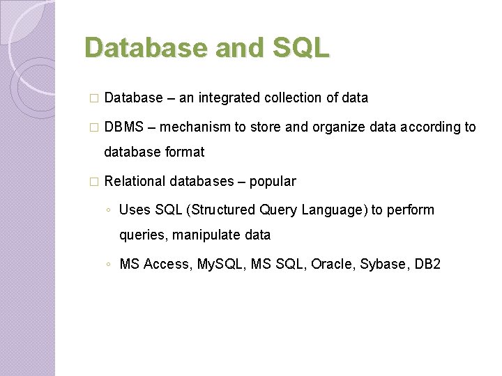 Database and SQL � Database – an integrated collection of data � DBMS – Database and SQL � Database – an integrated collection of data � DBMS –