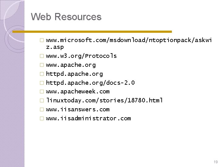 Web Resources � www. microsoft. com/msdownload/ntoptionpack/askwi z. asp � www. w 3. org/Protocols � Web Resources � www. microsoft. com/msdownload/ntoptionpack/askwi z. asp � www. w 3. org/Protocols �