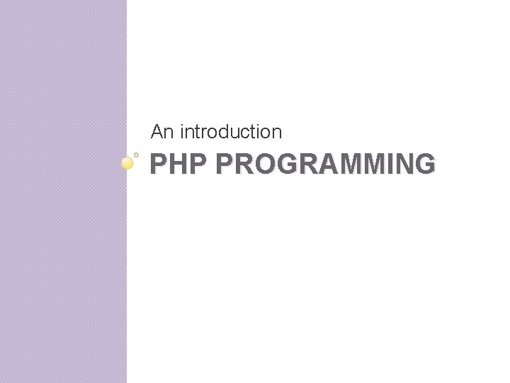 An introduction PHP PROGRAMMING An introduction PHP PROGRAMMING