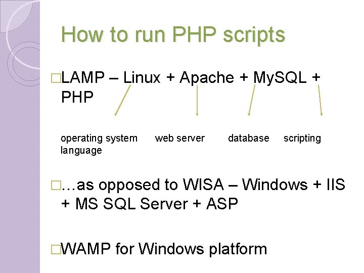 How to run PHP scripts �LAMP – Linux + Apache + My. SQL + How to run PHP scripts �LAMP – Linux + Apache + My. SQL +