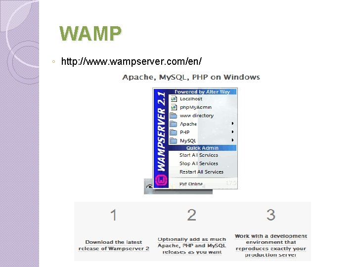 WAMP ◦ http: //www. wampserver. com/en/ WAMP ◦ http: //www. wampserver. com/en/