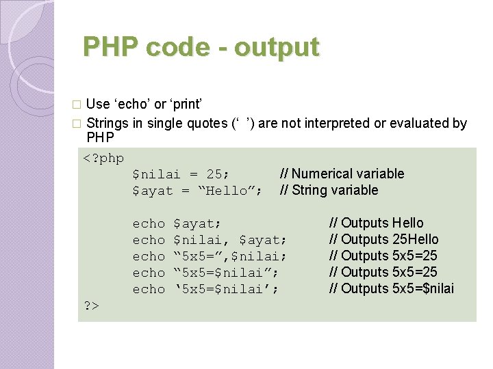 PHP code - output Use ‘echo’ or ‘print’ � Strings in single quotes (‘ PHP code - output Use ‘echo’ or ‘print’ � Strings in single quotes (‘