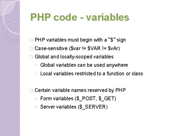 PHP code - variables � PHP variables must begin with a “$” sign � PHP code - variables � PHP variables must begin with a “$” sign �