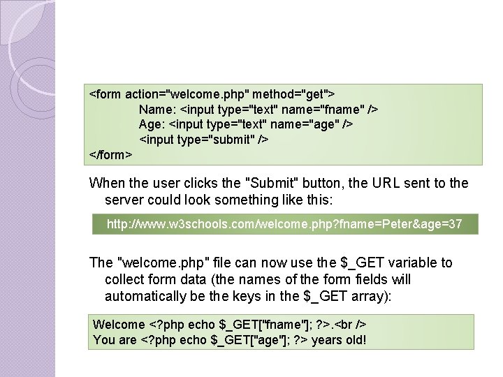 <form action="welcome. php" method="get"> Name: <input type="text" name="fname" /> Age: <input type="text" name="age" /> <form action="welcome. php" method="get"> Name: <input type="text" name="fname" /> Age: <input type="text" name="age" />
