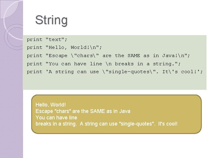 String print "text"; print "Hello, World!n"; print "Escape "chars" are the SAME as in String print "text"; print "Hello, World!n"; print "Escape "chars" are the SAME as in