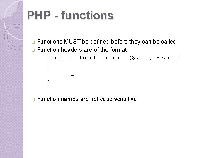 PHP - functions � � � Functions MUST be defined before they can be PHP - functions � � � Functions MUST be defined before they can be