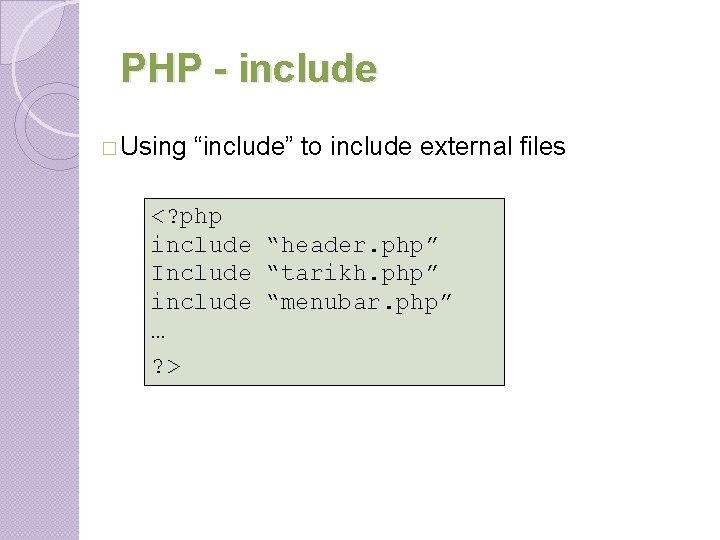 PHP - include � Using “include” to include external files <? php include “header. PHP - include � Using “include” to include external files <? php include “header.