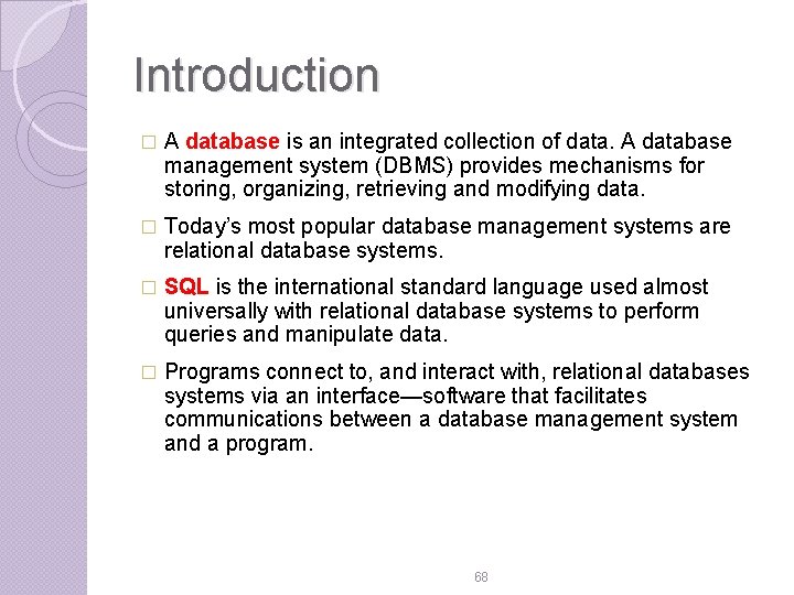 Introduction � A database is an integrated collection of data. A database management system Introduction � A database is an integrated collection of data. A database management system