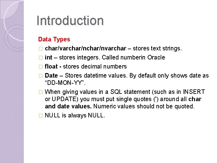 Introduction Data Types � char/varchar/nvarchar – stores text strings. int – stores integers. Called Introduction Data Types � char/varchar/nvarchar – stores text strings. int – stores integers. Called
