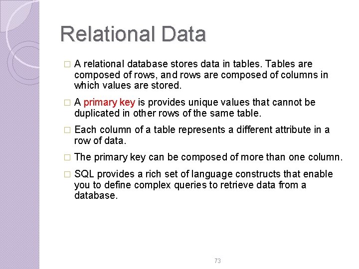 Relational Data � A relational database stores data in tables. Tables are composed of Relational Data � A relational database stores data in tables. Tables are composed of