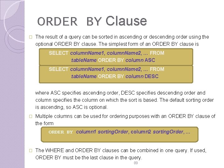ORDER BY Clause � The result of a query can be sorted in ascending ORDER BY Clause � The result of a query can be sorted in ascending