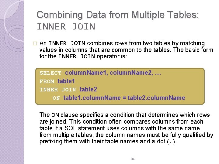 Combining Data from Multiple Tables: INNER JOIN � An INNER JOIN combines rows from Combining Data from Multiple Tables: INNER JOIN � An INNER JOIN combines rows from