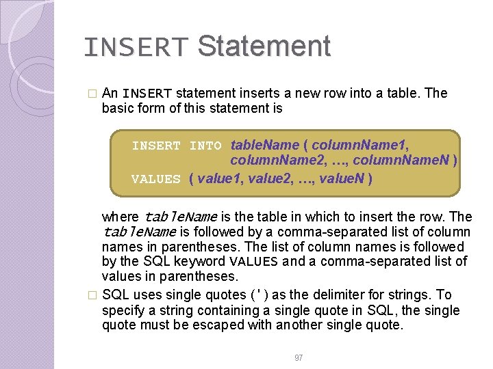 INSERT Statement � An INSERT statement inserts a new row into a table. The INSERT Statement � An INSERT statement inserts a new row into a table. The