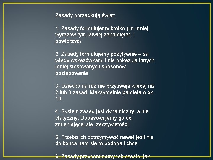 Zasady porządkują świat: 1. Zasady formułujemy krótko (im mniej wyrazów tym łatwiej zapamiętać i