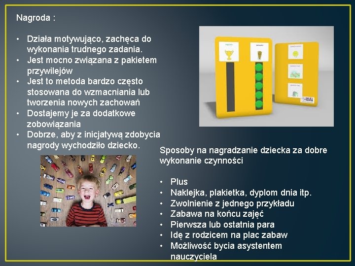 Nagroda : • Działa motywująco, zachęca do wykonania trudnego zadania. • Jest mocno związana
