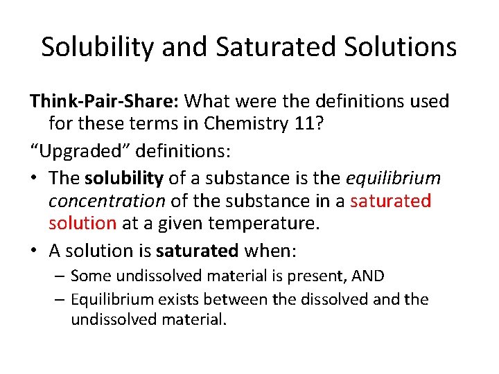 Solubility and Saturated Solutions Think-Pair-Share: What were the definitions used for these terms in