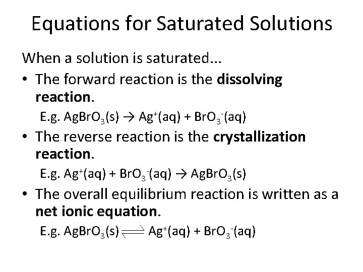 Equations for Saturated Solutions When a solution is saturated. . . • The forward