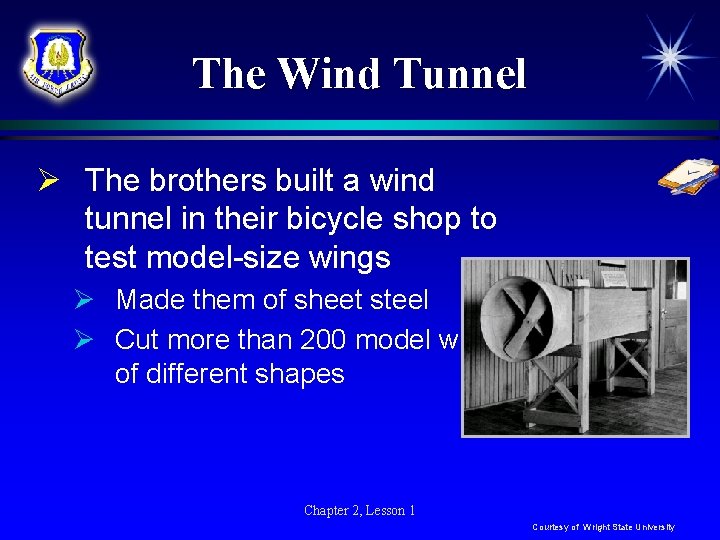 The Wind Tunnel Ø The brothers built a wind tunnel in their bicycle shop