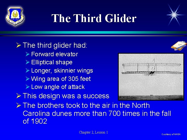 The Third Glider Ø The third glider had: Ø Forward elevator Ø Elliptical shape