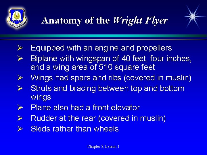 Anatomy of the Wright Flyer Ø Equipped with an engine and propellers Ø Biplane